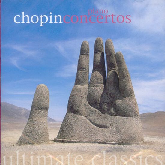 CHOPIN PIANO CONCERTOS/ ULTIMATE CLASSICS