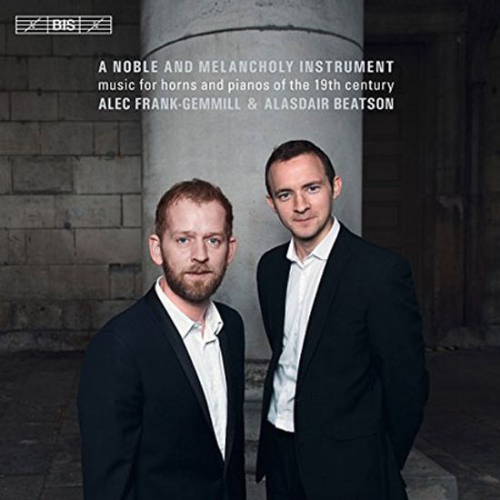 A NOBLE AND MELANCHOLY INSTRUMENT/ ALEC FRANK-GEMMILL, ALASDAIR BEATSON [SACD HYBRID] [품위 있고 멜랑콜리한 악기: 19세기 호른과 피아노를 위한 작룸]