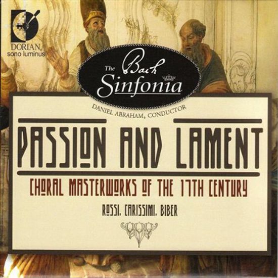 PASSION AND LAMENT: CHORAL MASTERWORKS OF THE 17TH CENTURY/ SINFONIA VOCI