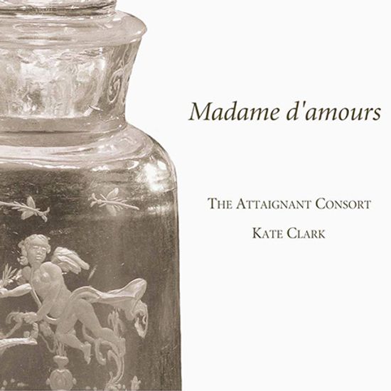 MADAME D`AMOURS/ THE ATTAIGNANT CONSORT/ KATE CLARK [마담 다모르: 르네상스 플루트음악]
