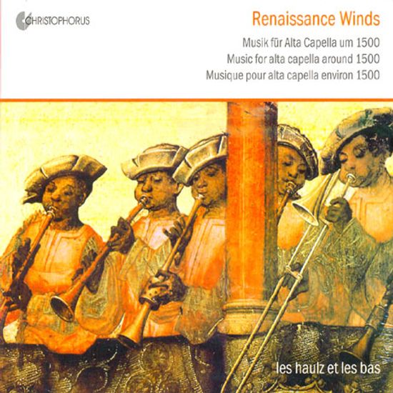 RENAISSANCE WINDS: MUSIC FOR ALTA CAPELLA AROUND 1500/ LES HAULZ ET LES BAS [르네상스 관악기의 매력]