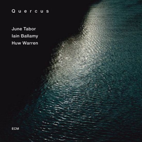 QUERCUS: JUNE TABOR, IAIN BALLAMY, HUW WARREN