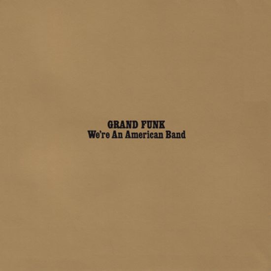 WE`RE AN AMERICAN BAND [BONUS TRACKS]