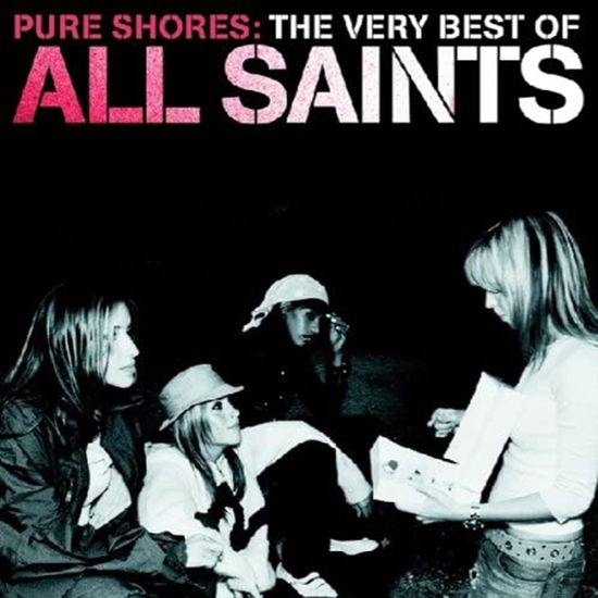 PURE SHORES: THE VERY BEST OF ALL SAINTS