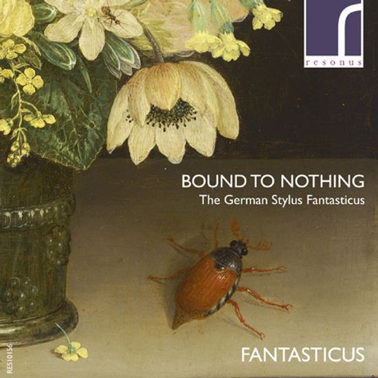 BOUND TO NOTHING: THE GERMAN STYLUS FANTASTICUS/ FANTASTICUS [북스테후데, 에를바흐, 크리거: 소나타집]