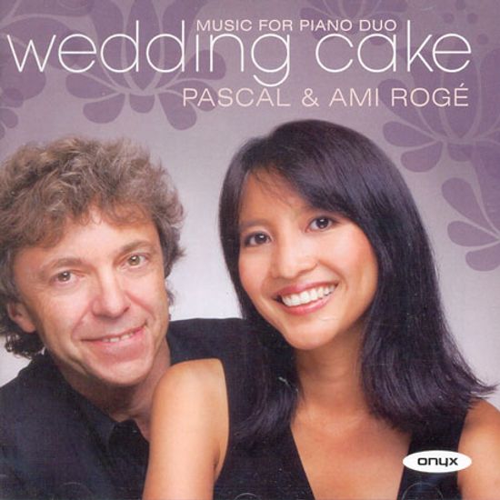 WEDDING CAKE: MUSIC FOR PIANO DUO/ PASCAL & AMI ROGE