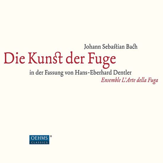 DIE KUNST DER FUGE/ ENSEMBLE L`ARTE DELLA FUGA, HANS-EBERHARD DENTLER [바흐: 푸가의 기법 - 앙상블 라르테 델라 푸가 (덴틀러 편곡반)]