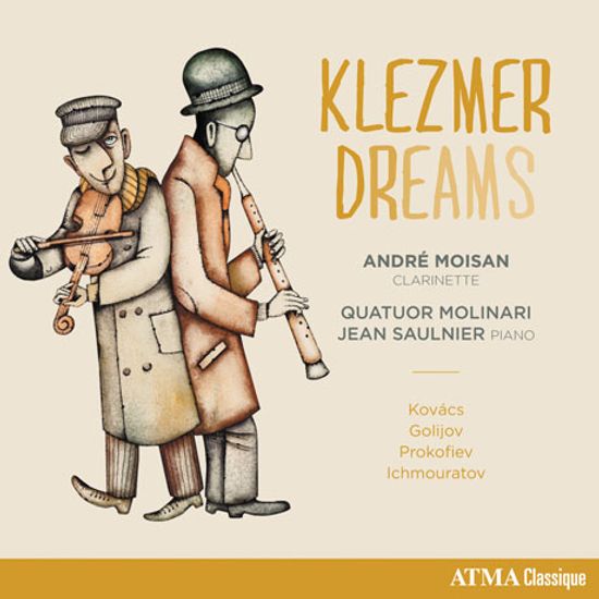 KLEZMER DREAMS/ ANDRE MOISAN, QUATUOR MOLINARI, JEAN SAULNIER [클레즈머 드림스: 클라리넷과 현악사중주를 위한 음악 - 앙드레 모아상, 몰리나리 사중주단]
