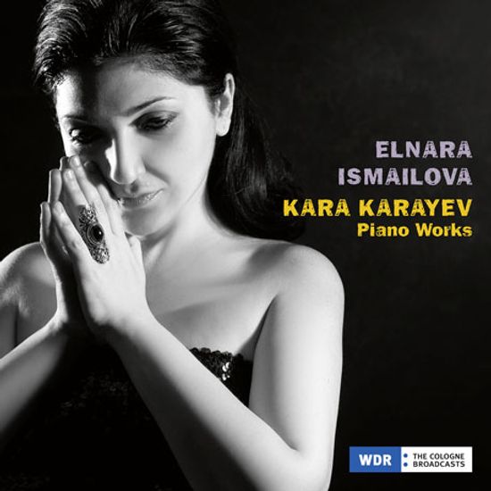 PIANO WORKS/ ELNARA ISMAILOVA [카라예프: 피아노 작품집 - 엘나라 이스마일로바]