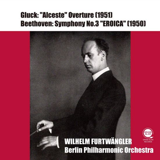 "ALCESTE" OVERTURE & SYMPHONY NO.3 "EROICA"/ WILHELM FURTWANGLER [글룩: 알체스테 서곡, 베토벤: 교향곡 3번 ”영웅” - 푸르트뱅글러]
