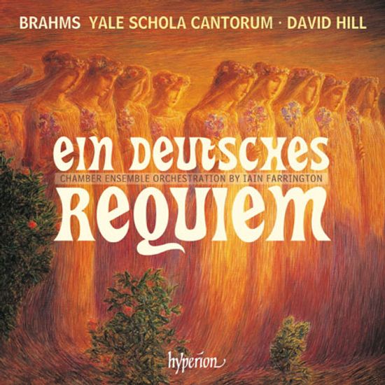 EIN DEUTSCHES REQUIEM OP.45/ YALE SCHOLA CANTORUM, DAVID HILL [브람스: 독일 레퀴엠(실내 앙상블 버전)| 예일 스콜라 칸토룸]