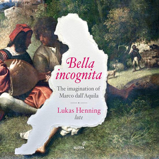 BELLA INCOGNITA/ LUKAS HENNING [마르코 달라퀼라: 류트 작품집 - 루카스 헤닝]