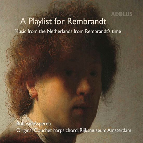 A PLAYLIST FOR REMBRANDT [봅 반 아스페렌: 렘브란트 시대 네덜란드의 건반음악]