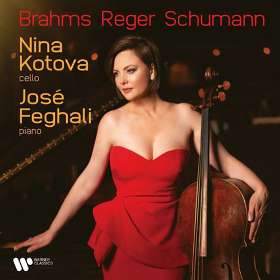 BRAHMS, REGER, SCHUMANN/ JOSE FEGHALI [브람스, 레거, 슈만: 로맨틱 첼로 - 니나 코토바]