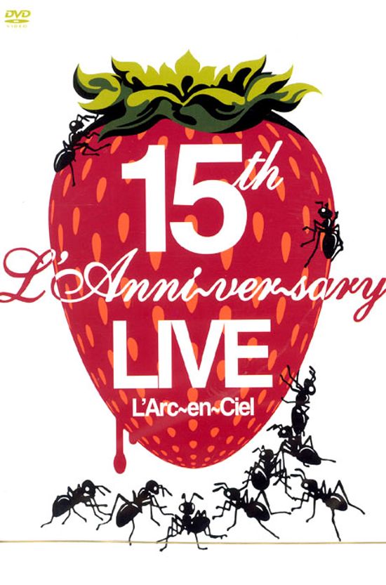라르크 앙 시엘: 15주년 기념 라이브 [L`ARC~EN~CIEL: 15TH L`ANNIVERSARY LIVE]