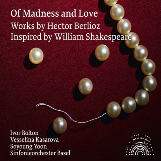OF MADNESS AND LOVE: WORKS INSPIRED BY WILLIAM SHAKESPEARE/ YOON SOYOUNG(윤소영), IVOR BOLTON [베를리오즈: 셰익스피어로부터 영감을 얻은 작품들 - 아이버 볼튼]