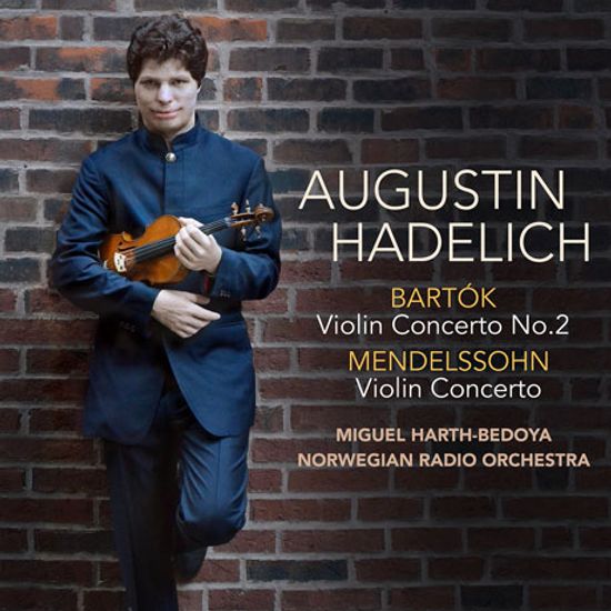 VIOLIN CONCERTOS/ AUGUSTIN HADELICH, MIGUEL HARTH-BEDOYA [멘델스존 &  바르톡: 바이올린 협주곡]