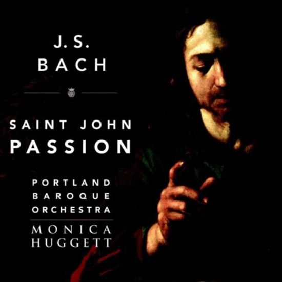 SAINT JOHN PASSION/ MONICA HUGGETT