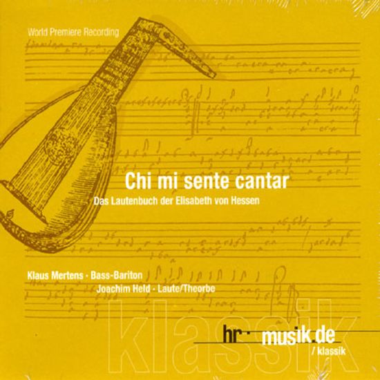 CHI MI SENTE CANTAR: DAS LAUTENBUCH DER ELISABETH VON HESSEN/ KLAUS MERTENS, JOACHIM HELD [엘리자베스 폰 헤센의 류트집]