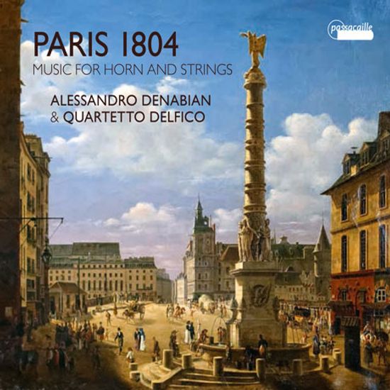 PARIS 1804: MUSIC FOR HORN AND STRINGS/ ALESSANDRO DENABIAN, QUARTETTO DELFICO [1804년 파리: 호른과 현을 위한 케루비니, 라이하, 도프라 작품집]