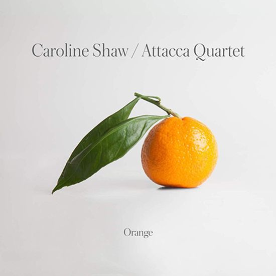 ORANGE/ ATTACCA QUARTET [캐롤라인 쇼: 오렌지 - 아타카 사중주단]