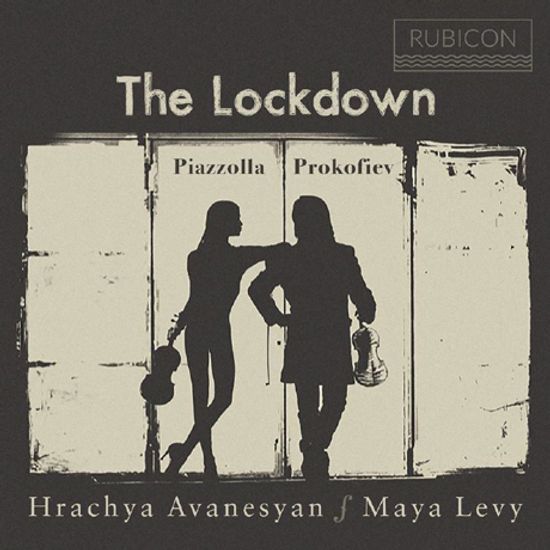 THE LOCKDOWN/ MAYA LEVY, HRACHYA AVENESYAN [락다운: 피아졸라 & 프로코피에프 - 바이올린 소나타 | 레비, 아바네시안]