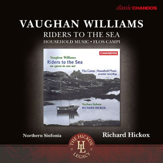 RIDERS TO THE SEA, HOUSEHOLD MUSIC, FLOS CAMPI/ RICHARD HICKOX [본 윌리암스: 바다로 가는 사람들, 가정음악, 모음곡 비밀 장원]