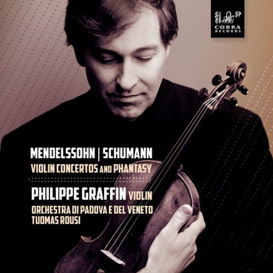 VIOLIN CONCERTOS AND PHANTASY/ PHILIPPE GRAFFIN, TUOMAS ROUSI [멘델스존 & 슈만: 바이올린 협주곡]