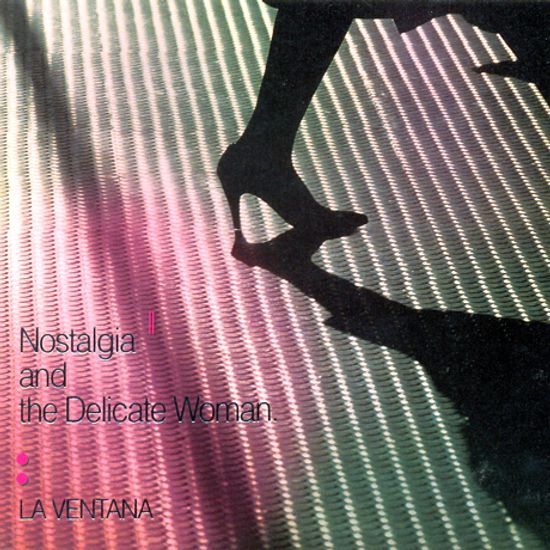 NOSTALGIA AND THE DELICATE WOMAN