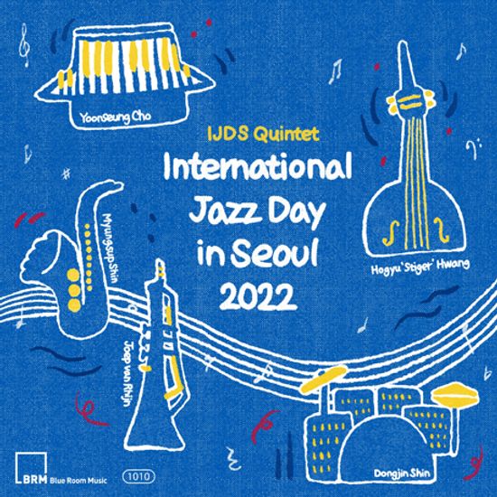 INTERNATIONAL JAZZ DAY IN SEOUL 2022 [세계 재즈의 날 서울 공연 실황 앨범]