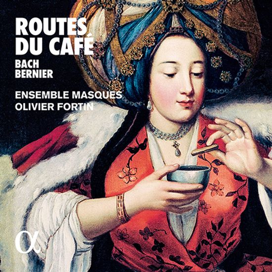 ROUTES DU CAFE/ ENSEMBLE MASQUES, OLIVIER FORTIN [커피의 전파 경로를 따라: 바흐: 커피 칸타타 외 - 앙상블 마스크, 올리비에 포르탱]