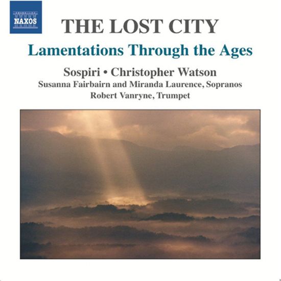 THE LOST CITY: LAMENTATIONS THROUGH THE AGES/ MIRANDA LAURENCE, CHRISTOPHER WATSON