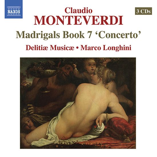 MADRIGALS BOOK 7 `CONCERTO`/ DELITIAE MUSICAE, MARCO LONGHINI [몬테베르디: 마드리갈 7권 - 델리티에 무지캐, 롱기니]