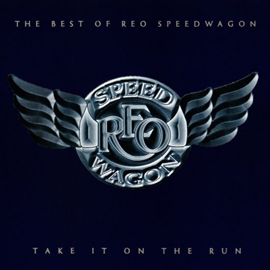TAKE IT ON THE RUN: THE BEST OF REO SPEEDWAGON