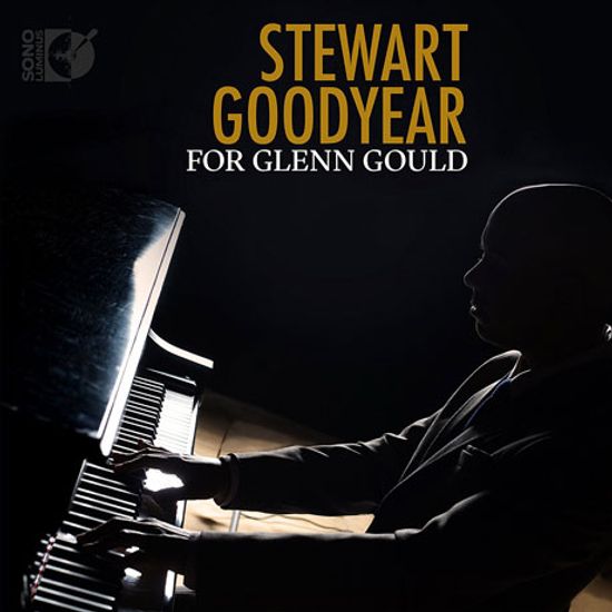 FOR GLENN GOULD/ STEWART GOODYEAR [스튜어트 굿이어: 글렌 굴드를 위하여]