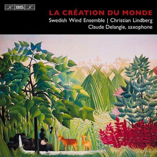 LA CREATION DU MONDE/ SWEDISH WIND ENSEMBLE, CHRISTIAN LINDBERG, CLAUDE DELANGLE [세계의 창조: 관악앙상블 작품집]