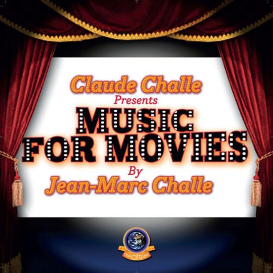 CLAUDE CHALLE PRESENTS MUSIC FOR MOVIES BY JEAN-MARC CHALLE