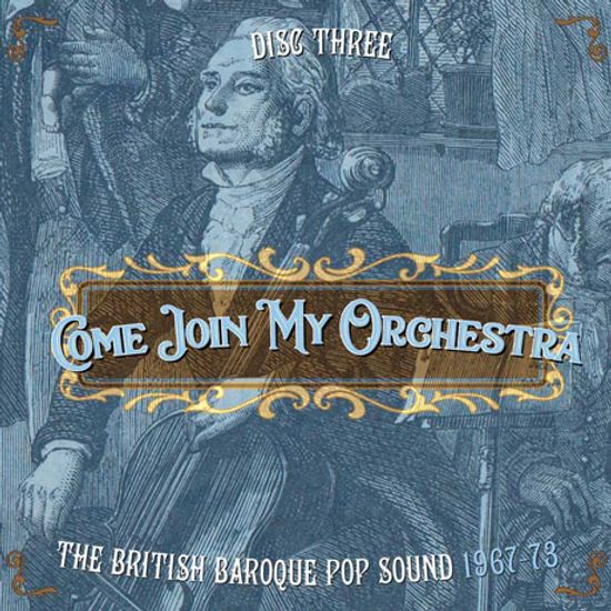 COME JOIN MY ORCHESTRA: THE BRITISH BAROQUE POP SOUND 1967-73