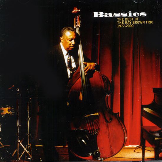 BASSICS: THE BEST OF THE RAY BROWN TRIO 1977-2000