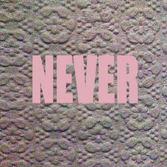 NEVER