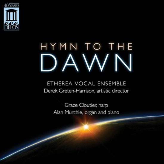 HYMN TO THE DAWN/ ETHEREA VOCAL ENSEMBLE, DEREK GRETEN-HARRISON