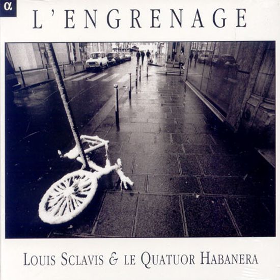 L`ENGRENAGE/ LOUIS SCLAVIS & LE QUATUOR HABANERA