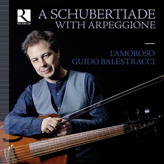 A SCHUBERTIADE WITH ARPEGGIONE/ L`AMOROSO, GUIDO BALESTRACCI [아르페지오네로 연주하는 슈베르트: 아르페지오네 소나타 - 귀도 발레스트라치]