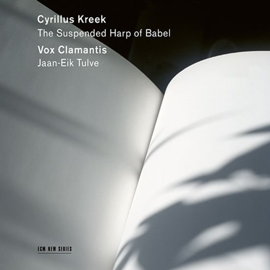 THE SUPENDED HARP OF BABEL/ VOX CLAMANTIS, JAAN-EIK TULVE [키릴루스 크레크: 12개의 합창음악 - 복스 클라만티스]