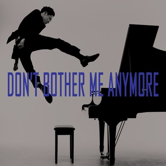 DON`T BOTHER ME ANYMORE