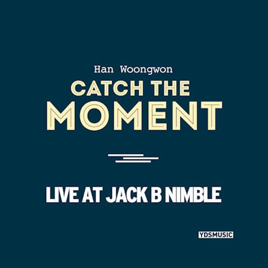 CATCH THE MOMENT: LIVE AT JACK B NIMBLE