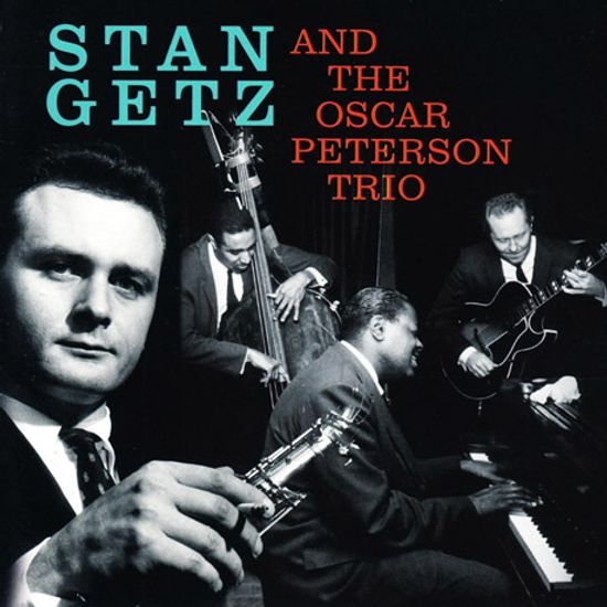 STAN GETZ AND THE OSCAR PETERSON TRIO