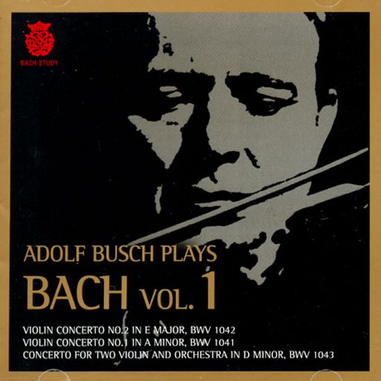 ADOLF BUSCH PLAYS BACH VOL.1: VIOLIN CONCERTOS