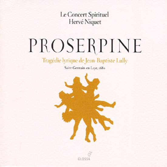PROSERPINE/ LE CONERT SPIRITUEL, HERVE NIQUET [륄리: 오페라 <프로세르피네>]