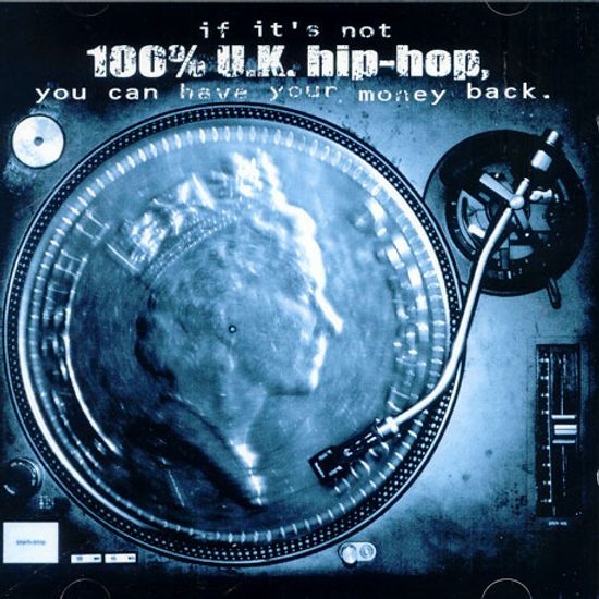 IF IT`S NOT 100% U.K.HIP HOP/ YOU CAN HAVE YOUR MONEY BACK